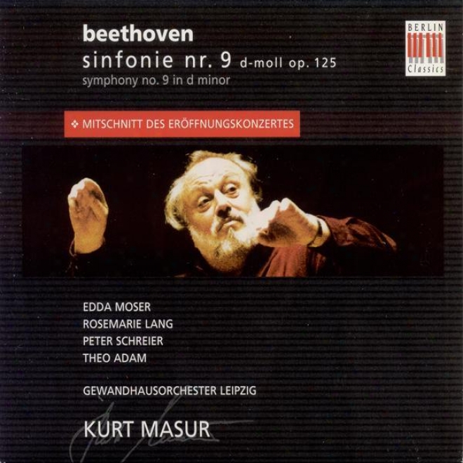 "beethoven, L. Van: Symphony No. 9, ""choral"" (leipzig Gewandhaus, Masur) (opening Concert Of New Leipzig Gewandhaus, 1981)"