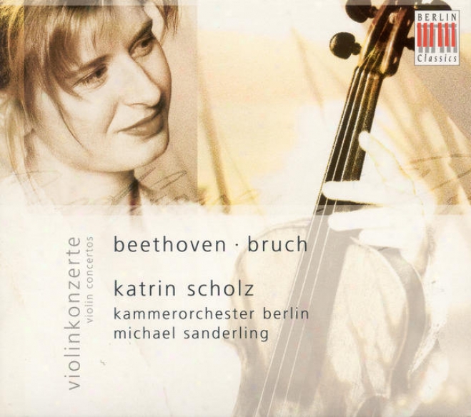 Beethoven, L. Van: Violin Concerto / Bruch, M.: Violin Concerto No. 1 (scholz, Berlin Chamber Orchestra, M. Sanderling)