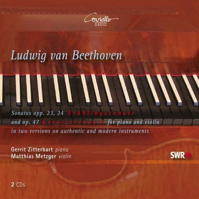 Beethoven, L. Van: Fiddle Sonatas Nos. 4, 5, 9 (performances iWth Fortepiano And Modern Piano)