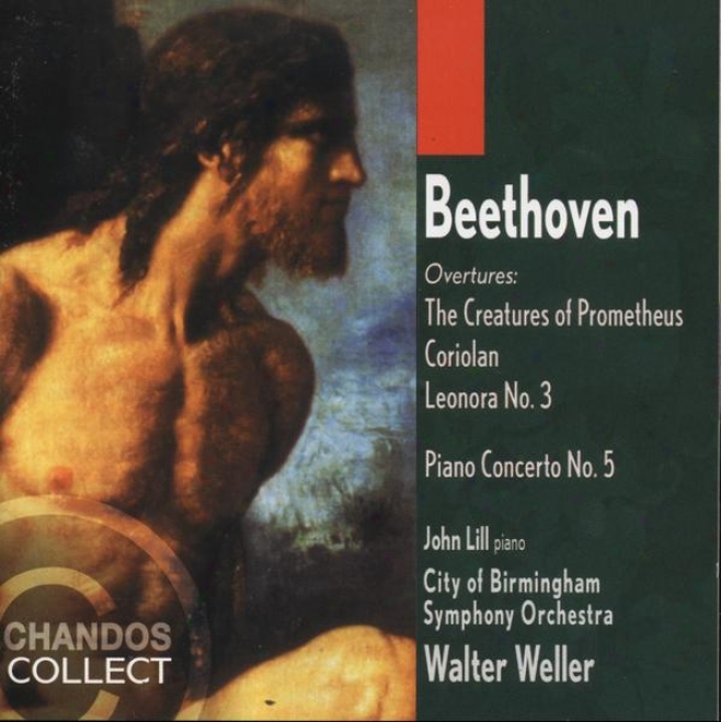 Beethoven: Piano Concerto No. 5, Corolian Overture, Leonora Overture, Creatures Of Prometheus Overture