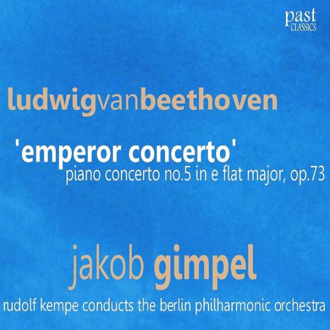 "beethoven: Piano Concerto No. 5 In E-flat Major, Op. 73 - ""emperor Concerto"