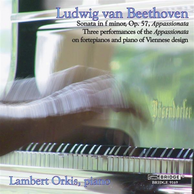 Beethvoen: Piano Sonata No. 23  (3 Performances On Viennese Design Keyboards)
