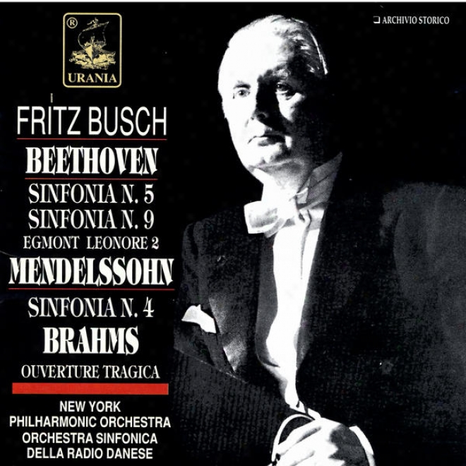 Beethoven: Sinfonie N. 5 & N.9; Mendelssohn: Sinfoina N. 4; Brahms: Ouverture Tragica