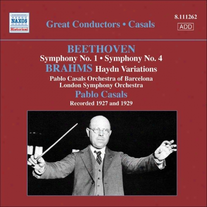 Beethoven: Symphonies Nos. 1 And 4 / Brahms: Variations On A Theme By Haydn (casals) (1927, 1929)
