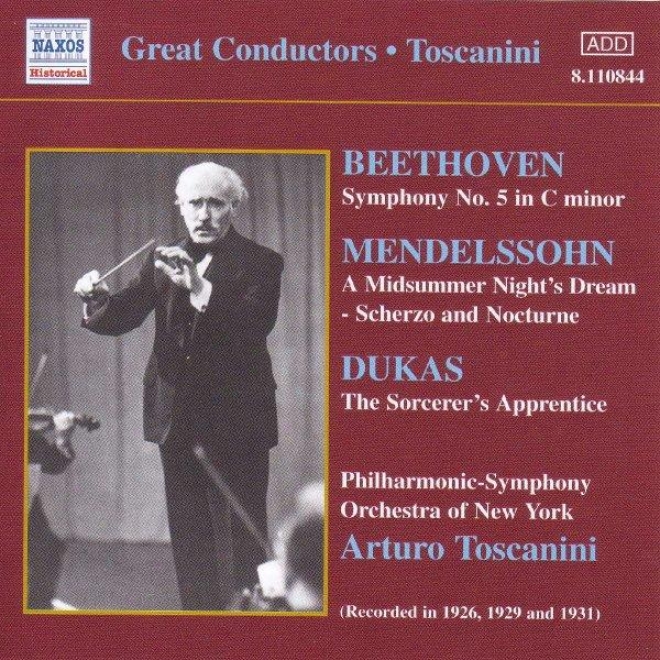 Beethoven:symphony No. 5 / Mendelssohn: A Midsuumer Night's Give a loose rein to the fancy (toscanini)