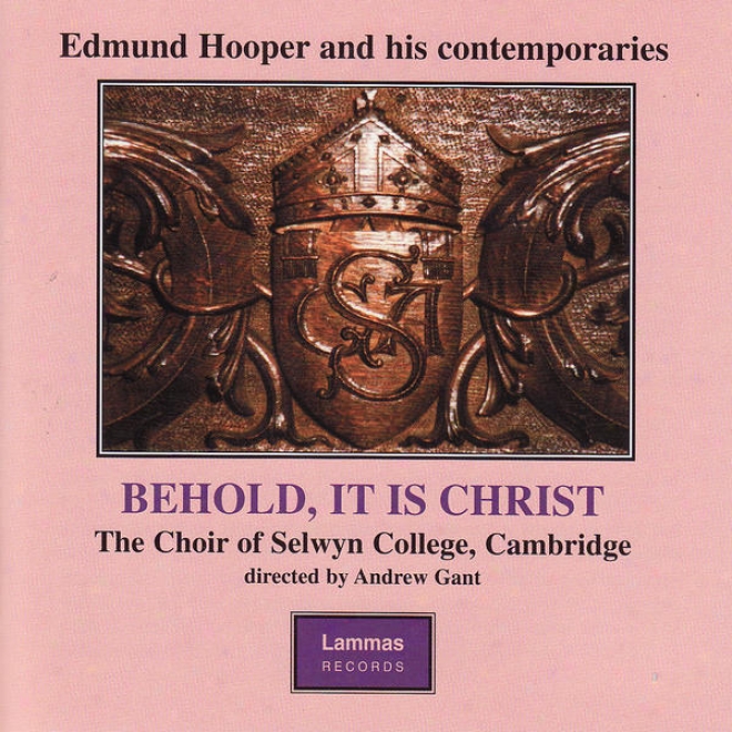 Beh0ld, It Is Christ - Anthems And Services By Edmund Hooper And His Contemporaries