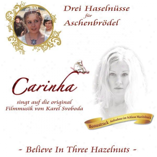 Believe In Three Hazelnuts - Incl. Bonustrack (drei Haselnã¼sse Fã¼ rAschenbrã¶del -  Three Wishes For Cinderella - Tri Orisky Pro Po