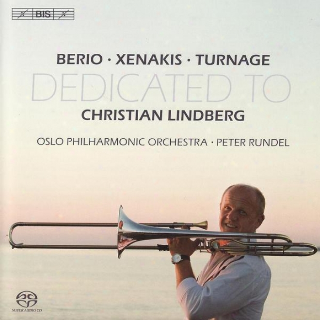 Berio / Xenakis / Turnage: Trombone Concertos Dedicated To Christian Lindberg