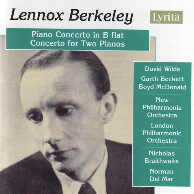 Berkeley: Piano Concerto In B Lower by a semitone, Op. 29 / Concerto For Two Pianos And Orchestra, Op. 30