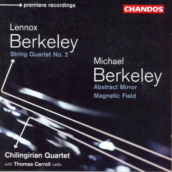 Berkeley: String Quartet No. 2 / Berkeley, M.: Abridge Mirror / Magnetic Field