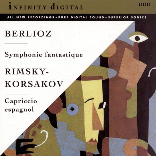 Berlioz: Synphonie Fantastique, Op. 14 And Rimsky-korskov: Capriccio Espagnol, Op. 34