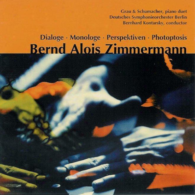 Bernd Alois Zimmermann: Dialog; Monaloge; Perspektiven (music To An Imaginary Ballet For Two Pianos); Photoptosis (prelude For Lar