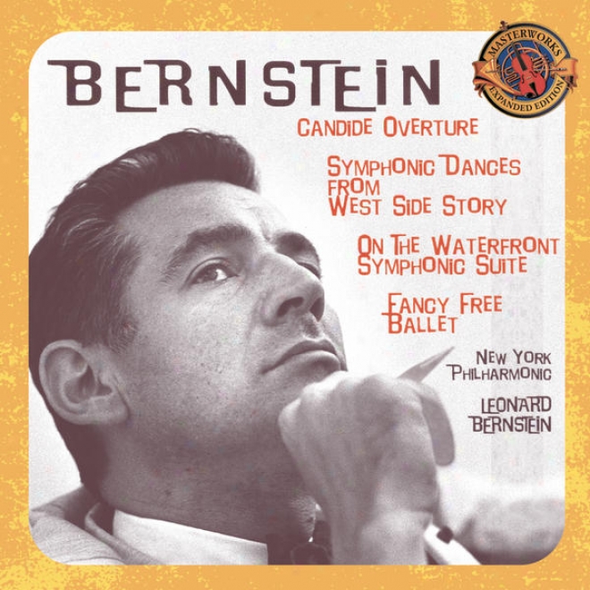 Bernstein: Candide Overture; Symphonic Dances From Western Side Story; Symphonic Suite From The Fklm On The Waterfront; Fancy Free Ba