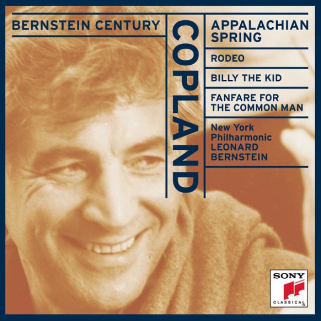 Bernsten Centenary - Copland: Appalachian Spring; Rodeo; Billy The Kid; Fanfare For The Common Husband