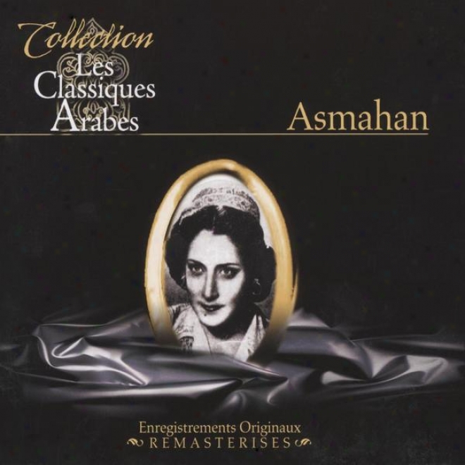 Best Of Asmahan, Les Classiques Arabes, Enregistrements Originaux Remasterisã©s