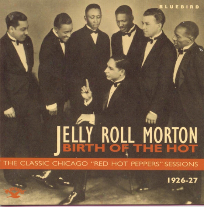 "birth Of The Hot - The Classic Chicago ""red Hot Pepperw"" Sessions 1926-27"