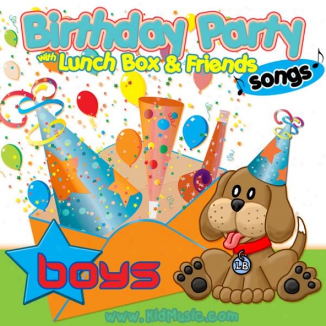 Birthday Party Songs For Boys With Lunchbox And His Friends - Happy Birthday Songs For Children
