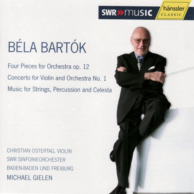 Bã©la Bartã³k: Four Pieces For Orchestra Op. 12 / Concerto For Violin And Orchestra No. 1