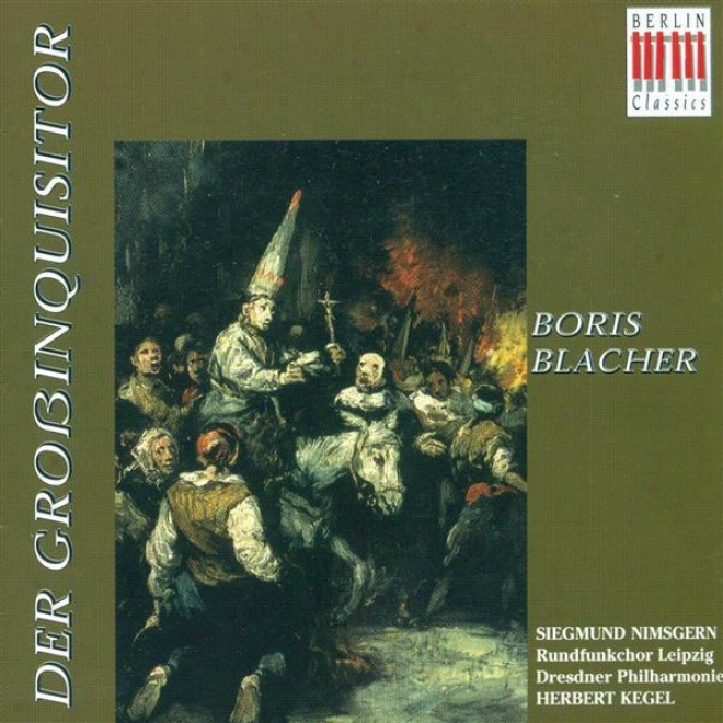 Blacher, B.: Grossinquisitor (der) [oratorio] (leipzig Radio Chorus, Kegel)