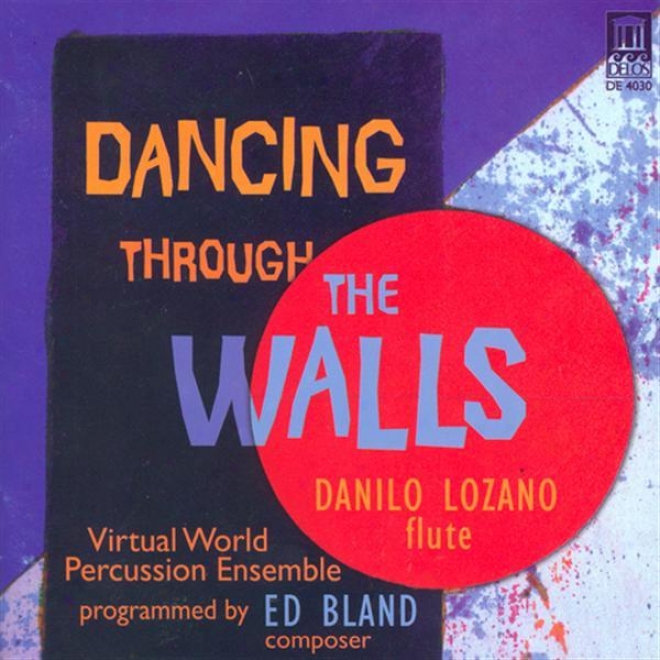 Bland, E.: Dancing Through The Walls (lozano, Virtual World Percussion Ensemble)