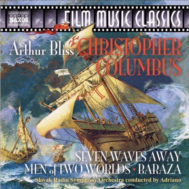 Bliss, A.: Christopher Columbus Suite / Seven Waves Away / Men Of 2 Worlds (slovam Radio Consonance, Adriano)