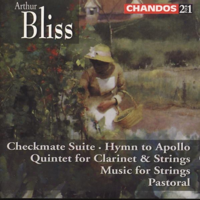 Bliss:  Checkmae Suite; Hymn To Apollo; Clarinet Qjintet; Music For Strings; Bucolic