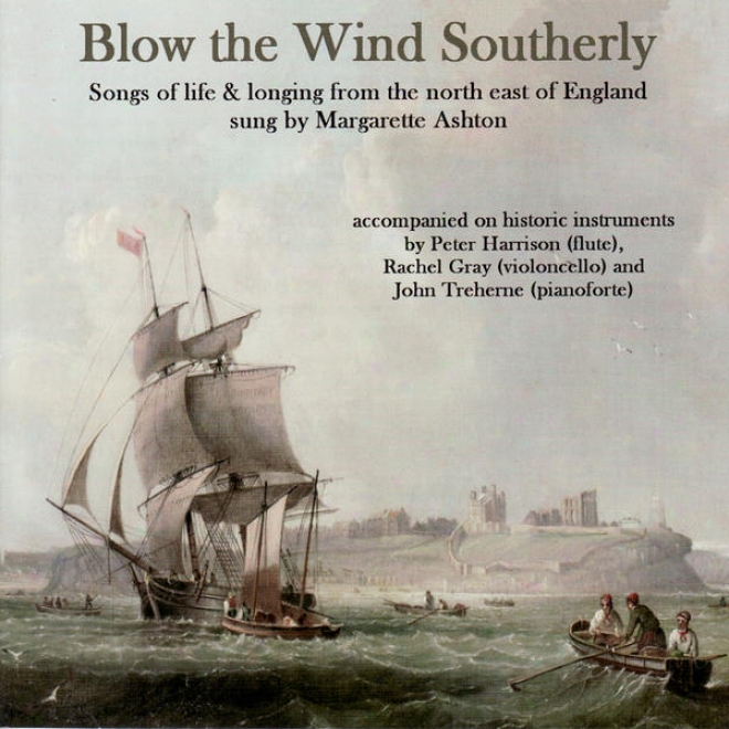 Blow The Wind Southerly - Songgs Of Life And Longing From The North-east Of England