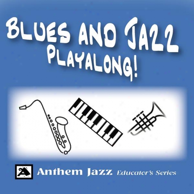 Blues And Jazz Playalong: Real Book Standards For Piano, Saxophone, Guitar, Trumpet