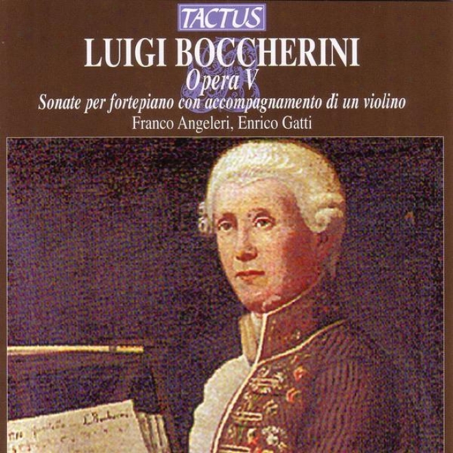 Boccheeini: Opera V - Sonate Per Fortepiano Con Accompagnamento Di Un Violino