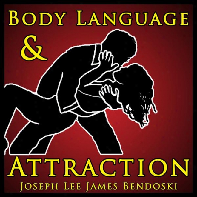 Company Language And Attraction - The Secret To Using Carcass Language To Get What You Want!