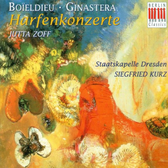 Boieldieu, F.-a.: Harp Concerto In C Major / Ginastera, A.: Harp Concerto, Op. 25 (zoff, Dresden Staatskapelle, Kurz)