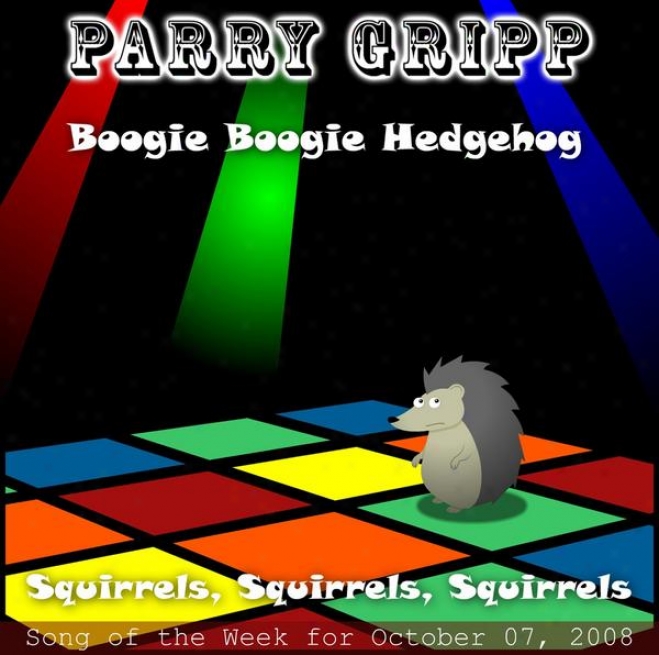 Boogie Bo0gie Hedgehog: Parry Gripp Song Of The Week For October 07, 2008 - Single