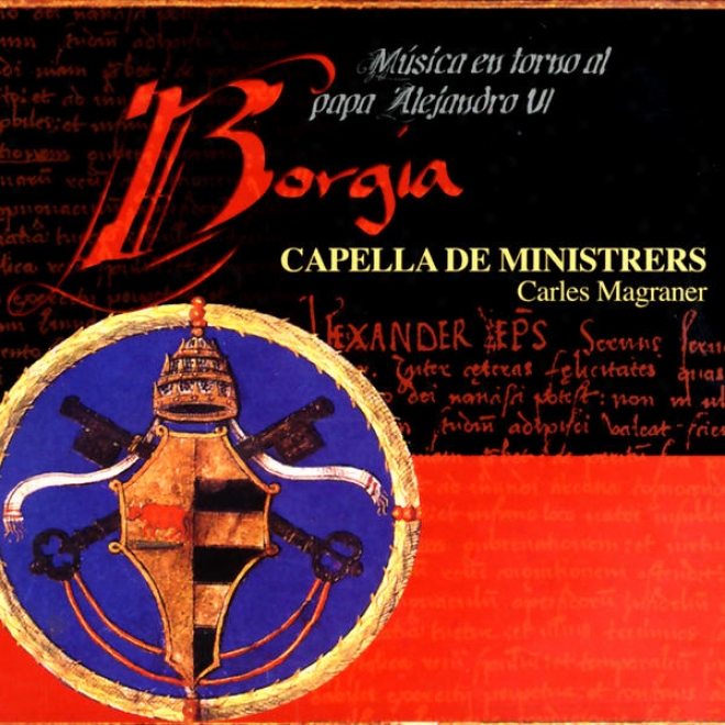 Borgia - Msica Religiosa I Prrofana Al Voltant Del Papa Alexandre Vi (1492-1503)