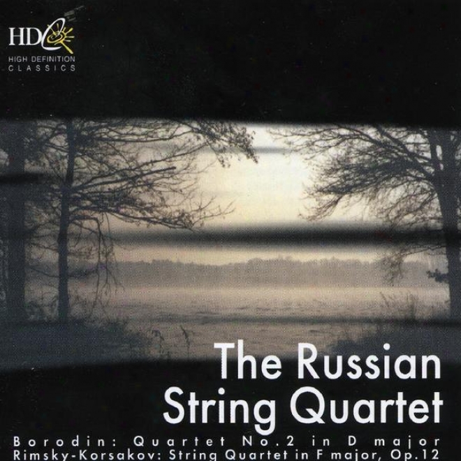 Borodin: Quartet No.2 In D Major Rimsky-korsakov: String Quartet In F Major, Op.12 Rachmaninov: First Quartet (unfinished)