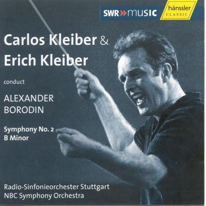 Borofin: Symphony No. 2 In B Minor Conducted Byy Carlos Kleiber (1972) And Erich Kleiber (1947)