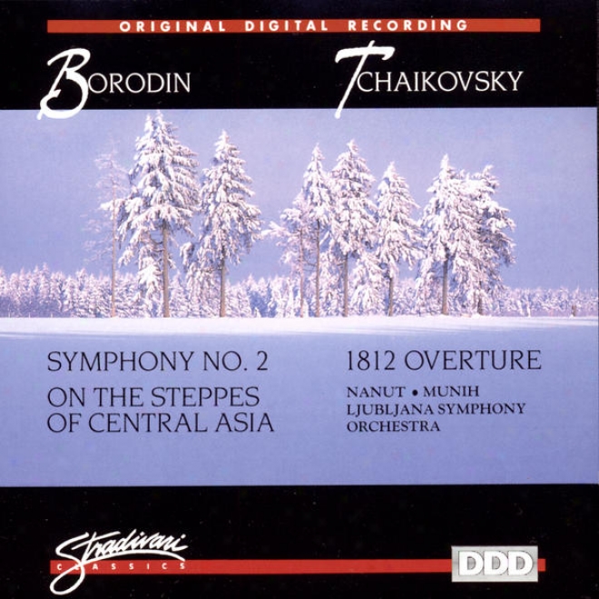 Borodin: Symphony No 2, In c~tinuance The Steppes Of Central Asia, Tchaikovsy: 1812 Overture
