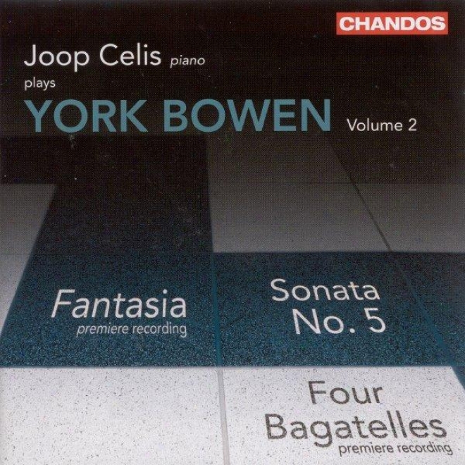 Bowen: Works For Piano, Vol. 2: Piano Sonata No. 5 / Fantasia / Evening Calm / 4 Bagatelles