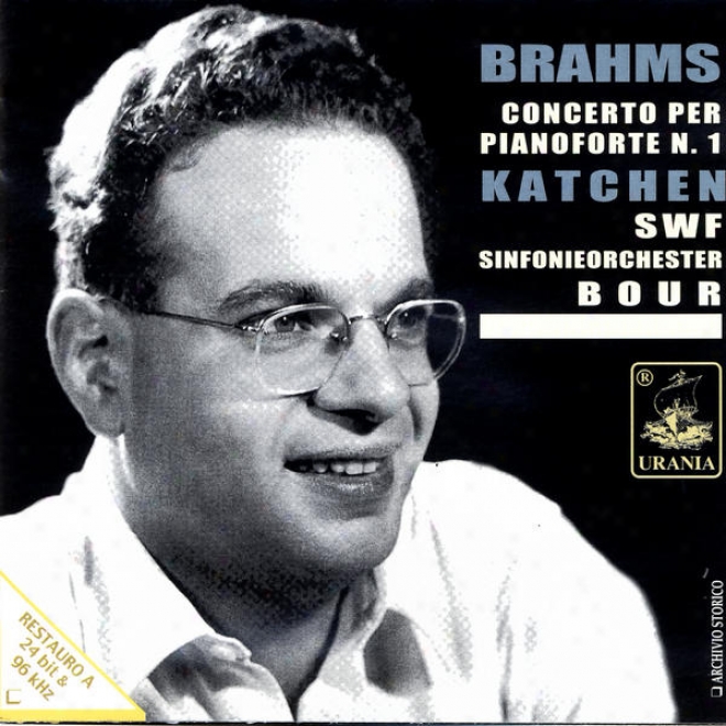 Brahms: Contrive Per Pianoforte E Orchestra, N. 1 In Re Minore Op.15 - Katchen