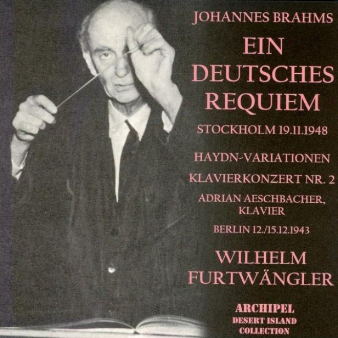 Brahms : Ein Deutsches Requiem, Klavierkonzert No.2 In B Dur Op.83 - Haydn : Variationen Op.56 A