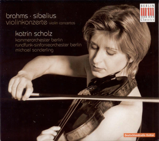 Brahms, J.: Violin Concerto / Sibelius, J.: Violin Concerto (k. Scholz, Berlin Chamber Orchestra, Berlin Radio Symphony, M. Sander