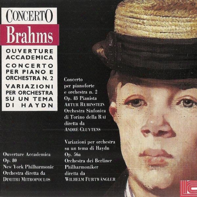 Brahms: Overture Accademica, Concerto No. 2, Vzriazioni Per Orchestra Su Un Tema Di Haydn