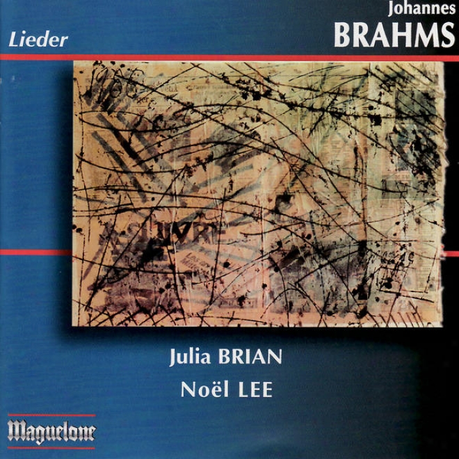 Brahms: Sapphische Ode, Zigeunerlieder, Vier Ernste Gesã¤nge, Von Ewiger Liebe, Etc.