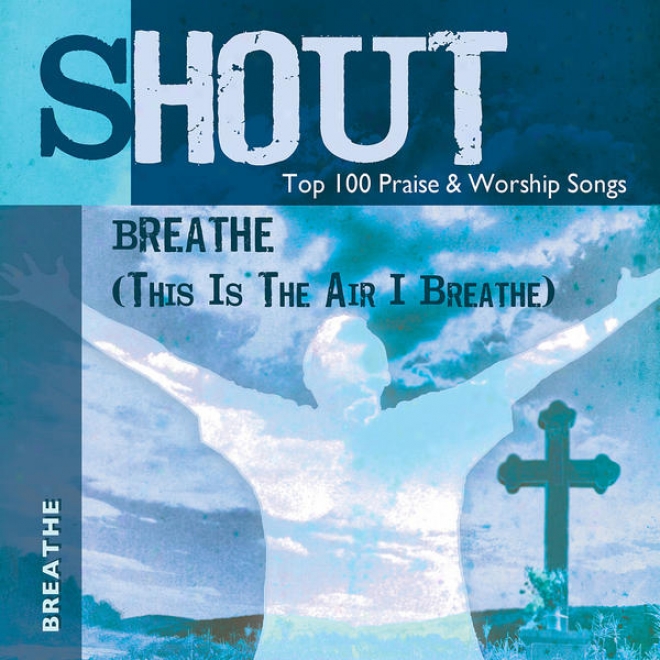 Breathe (this Is The Air I Breathe) - Top 100 Praise & Worship Songs - Practice & Performance