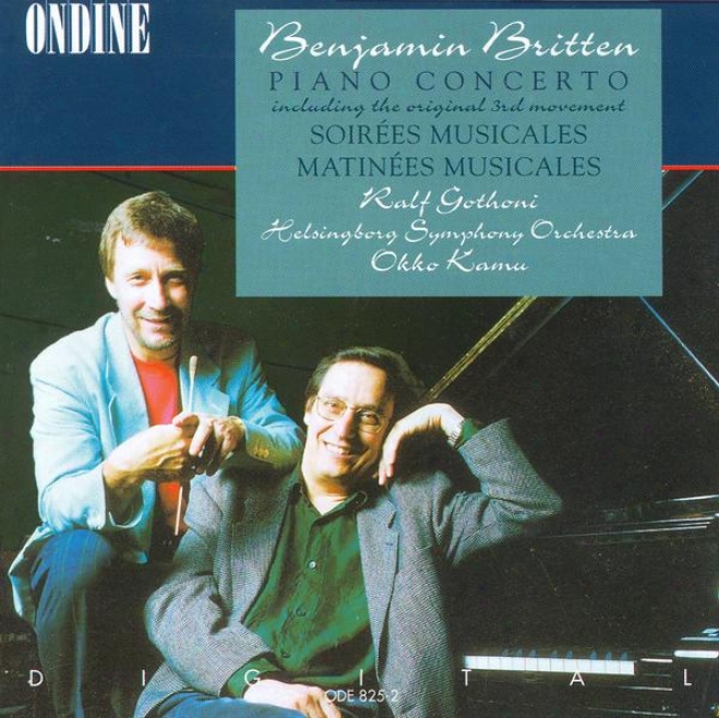 Britten, B.: Piano Concerto / Soirees Musicales / Matinees Musicales (gothoni,-Kamu)