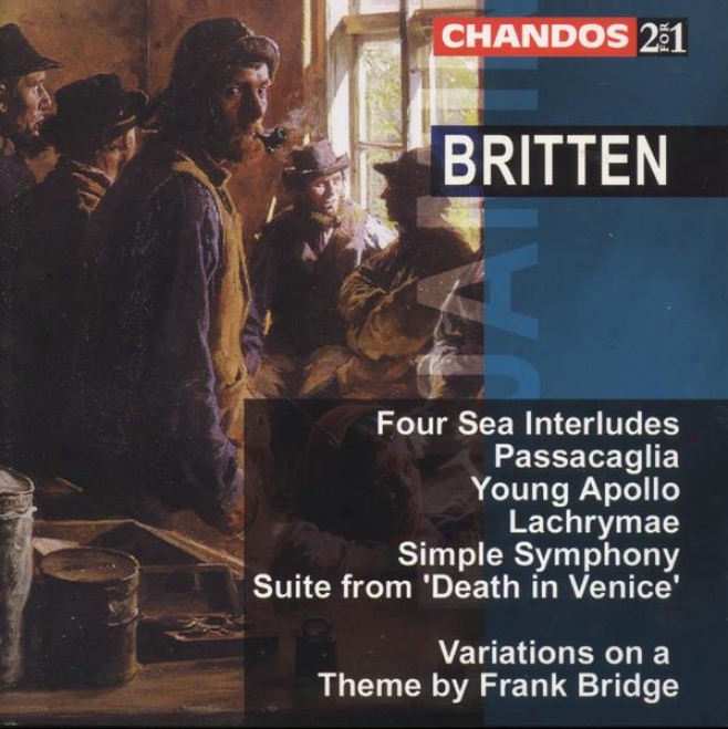 Britte:j  Sea Interludes, Op. 33; Passacaglia; Young Apollo; Death In Venice Train ; Simple Symphony; Others