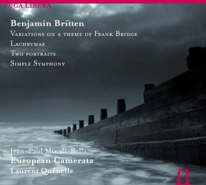 Britten: Variations On A Theme Of Frank Bridge, Lachrymae, Two Portraits & Simple Symphony