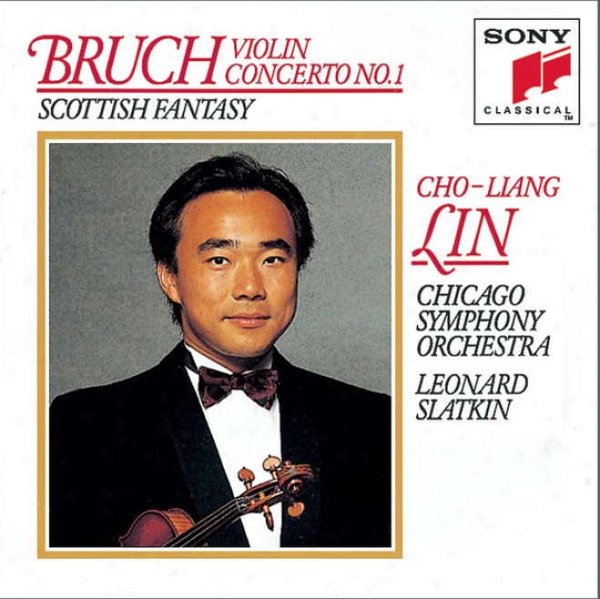 Bruch: Concerto No. 1 For Violin And Orchestra In G Minor, Op. 26; Scottish Fantasy For Violin And Orchestra, Op. 46