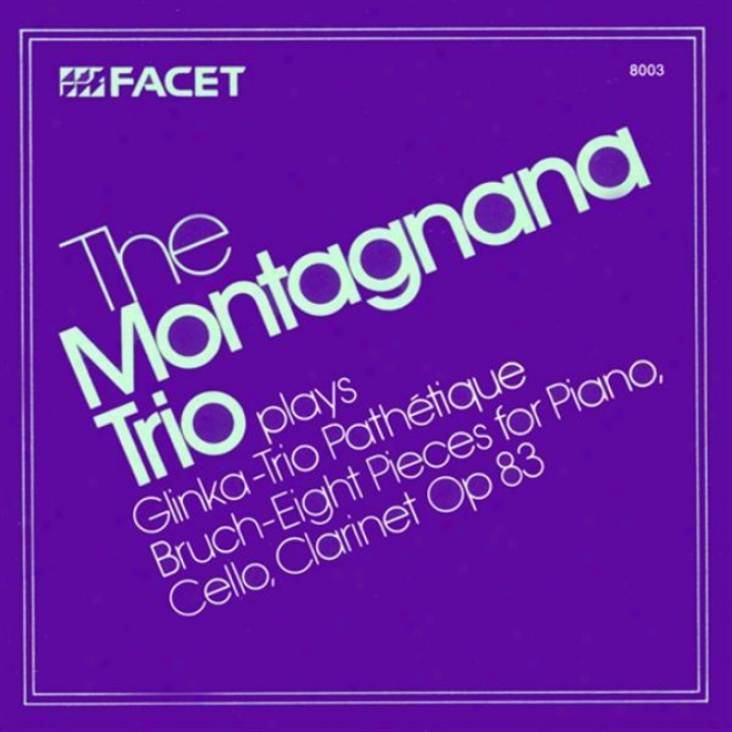 Bruch, M.: 8 Pieces / Glinka, M.i.: Trio Paghetique In D Minor (monagnana Trio)