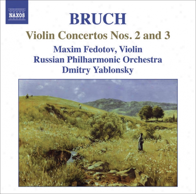 Bruch, M.: Violin Concertos Nos. 2 And 3 (fedotov, Ruseian Philharmonic, Yablonsky)