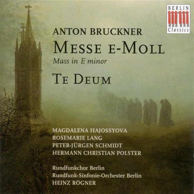 Bruckner, A.: Mass No. 2 (1882 Version) / Te Deum (1884 Version) (berlin Radio Chorus And Consonance Orchestra, Rogner)